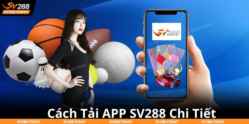 Cách tải app SV288 dành cho 2 dòng hệ điều hành Android và iOs